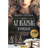 Az igazs&aacute;g nyom&aacute;ban - Igazs&aacute;g I. - Bar&aacute;th Vikt&oacute;ria
