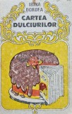 Cartea Dulciurilor (1986) Irina Dordea, 230 pagini, Coperta Brosata - Editie Gastronomie