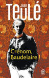 Crenom, Baudelaire! | Jean Teule