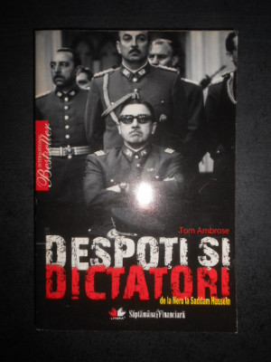 Tom Ambrose - Despoti si dictatori. De la Nero la Saddam Hussein foto