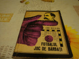 Ion Baiesu - Fotbalul , joc de barbati - 1971, Alta editura