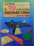 SI TU POTI INVATA GEOMETRIA-IOAN DANCILA-348510