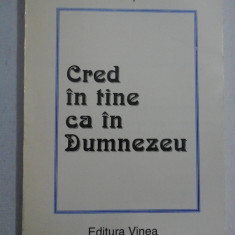 CRED IN TINE CA IN DUMNEZEU (poeme) - Nicolae TONE (dedicatie si autograf)