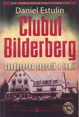 Daniel Estulin - Clubul Bilderberg. Conducerea secreta a lumii