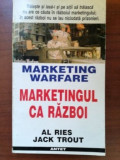 Marketing warfare. Marketingul ca razboi- Jack Trout