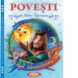 Cele mai frumoase Povesti - Petre Ispirescu, Petru Ghetoi