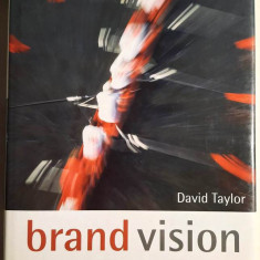 Brand Vision. How to Energize Your Team to Drive Business Growth - David Taylor