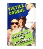 Vintila Corbul - Salvati-ma! Sint miliardar! - 106844