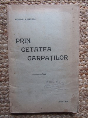 Adela Xenopol - Prin cetatea Carpatilor foto