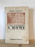 Jerome Carcopino - La Vie Quotidienne A Rome. A L&#039;Apogee de L&#039;Empire