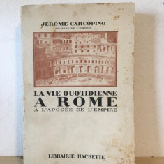 Jerome Carcopino - La Vie Quotidienne A Rome. A L'Apogee de L'Empire