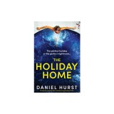 The Holiday Home: A completely unputdownable and addictive psychological thriller
