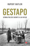 GESTAPO. Istoria politiei secrete a lui Hitler - Rupert Butler. Carte de istorie