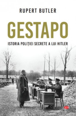 GESTAPO. Istoria politiei secrete a lui Hitler - Rupert Butler foto
