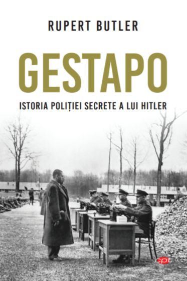 GESTAPO. Istoria politiei secrete a lui Hitler - Rupert Butler
