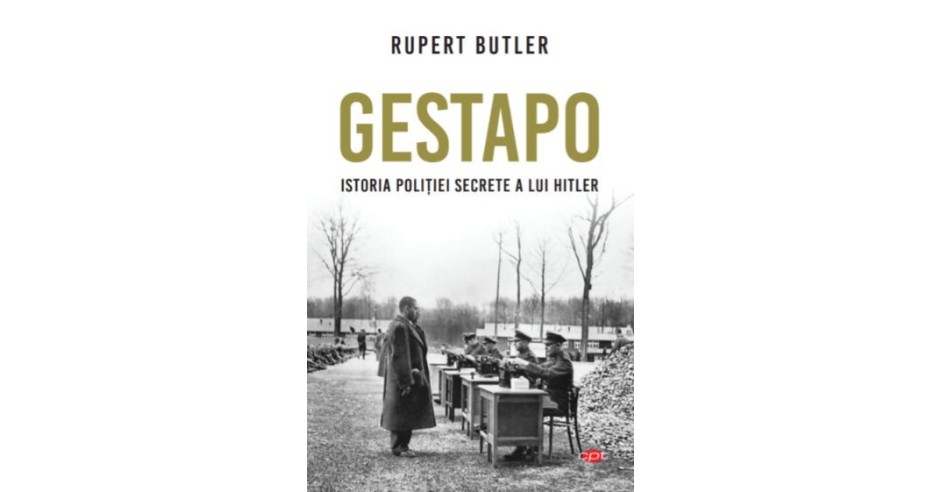 GESTAPO. Istoria politiei secrete a lui Hitler - Rupert Butler | Okazii.ro