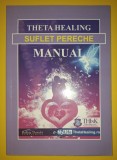 Manualul Theta Healing al Sufletelor Pereche, Carte Spiritualitate, Ezoterism, Dezvoltare Personala, Stare Buna