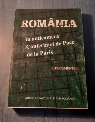 Romania in anticamera conferintei de pace de la Paris Documente foto