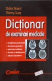 DICTIONAR DE EXAMINARI MEDICALE - Didier Sicard, Thierry Guez | Editura Corint | 2003 | Diagnostic Medical