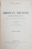 BOGDAN DRAGOS - DRAMA ISTORICA INEDITA / LUMINA DE LUNA - POEZII / POEZII de MIHAIL EMINESCU , COLEGAT DE TREI CARTI * , 1906-1912