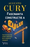 Fascinanta constructie a Eu-lui. Cum sa dezvoltam o minte sanatoasa intr-o societate stresanta/Augusto Cury, For You