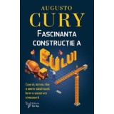 Fascinanta constructie a Eu-lui. Cum sa dezvoltam o minte sanatoasa intr-o societate stresanta/Augusto Cury