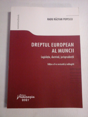 DREPTUL EUROPEAN AL MUNCII Legislatie, doctrina, jurisprudenta - Radu Razvan POPESCU foto