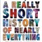 A Really Short History of Nearly Everything