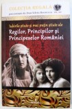 IUBIRILE STIUTE SI MAI PUTIN STIUTE ALE REGILOR , PRINCIPILOR SI PRINCIPESELOR ROMANIEI de DAN-SILVIU BOERESCU , 2018