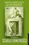 Viata dincolo de mormant - Scarlat Demetrescu - Editura Prestige