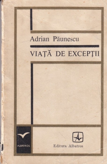 Adrian Paunescu - Viata de exceptii