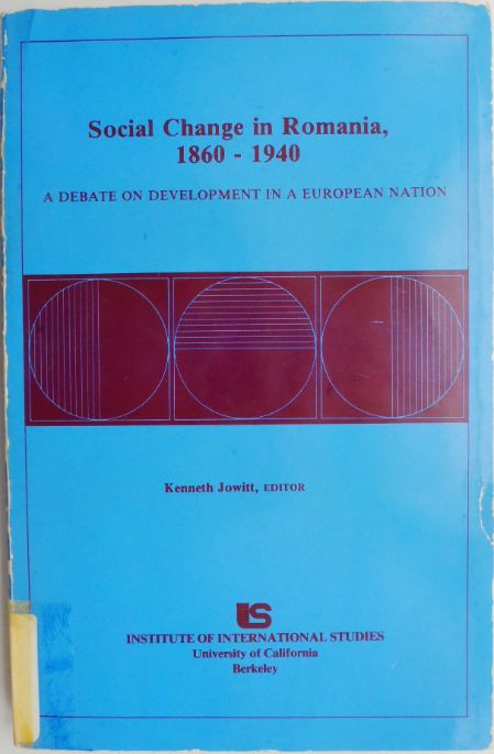 Social Change in Romania, 1860 &ndash; 1940. A Debate on Development in a European Nation &ndash; Kenneth Jowitt, editor (putin uzata)