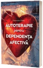 Autoterapie pentru dependenta afectiva - Philobia