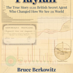 Playfair: The True Story of the British Secret Agent Who Changed How We See the World