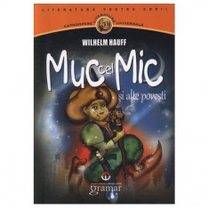 Muc cel mic şi alte poveşti - Paperback brosat - Wilhelm Hauff - Gramar