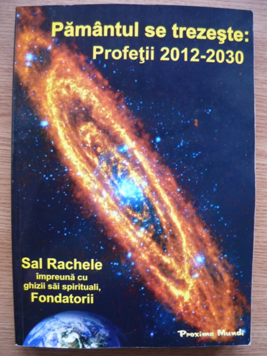 SAL RACHELE - PAMANTUL SE TREZESTE: PROFETII 2012-2030