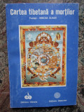 Cartea tibetana a mortilor. Prefata: Mircea Eliade - Editura Dyonisos, 1992