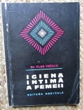 IGIENA INTIMA A FEMEII - DR. VLAD VASILIU - EDITURA MEDICALA