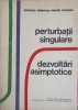 PERTURBATII SINGULARE. DEZVOLTARI ASIMPTOTICE-ARISTIDE HALANAY, VASILE DRAGAN-215883