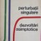 PERTURBATII SINGULARE. DEZVOLTARI ASIMPTOTICE-ARISTIDE HALANAY, VASILE DRAGAN-215883