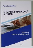 SITUATIA FINANCIARA A FIRMEI , EXPLICATA PENTRU ADMINISTRATORI de VERA CONSTANTIN , 2025