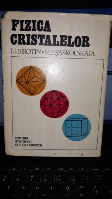 Fizica Cristalelor - I.I.Sirotin , M.P.Saskolskaia foto