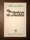 Mircea Ichim (dedicație pt. Radu Anton Roman/ autograf) - Ieșirea din crisalidă (poem) (590 ex.)