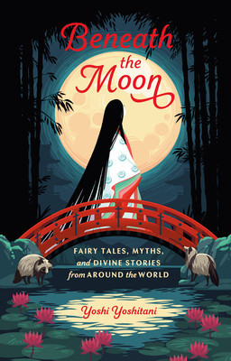 Beneath the Moon: Fairy Tales, Myths, and Divine Stories from Around the World foto