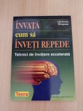 Christian Drapeau - Invata cum sa inveti repede. Tehnici de invatare accelerata