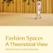 Fashion Spaces: A Theoretical View