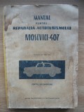 MANUAL PENTRU REPARATIA AUTOTURISMULUI MOSKVICH 407 - 1965
