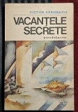 Vacantele secrete - Victor Kernbach Contine dedicatie, data si semnatura autorului