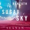 Beneath the Sugar Sky