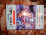 Samanismul pe intelesul tuturor / trezeste si dezvolta forta samanica din tine - Christa Mackinnon / 259 pagini